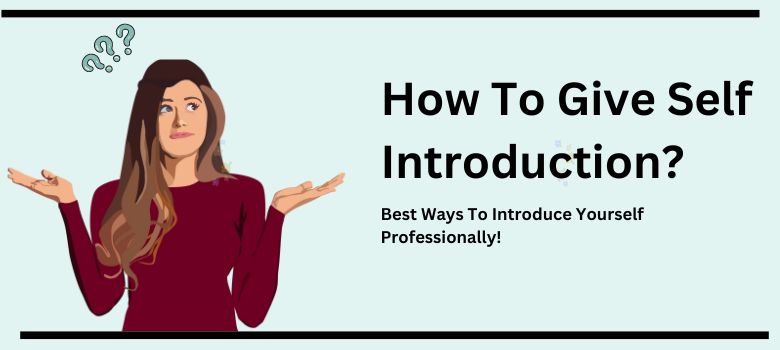 How To Give Self Introduction? Best Ways To Introduce Yourself!